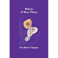 Makers of Many Things