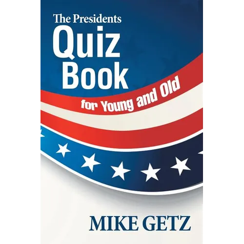 The Presidents Quiz Book for Young and Old