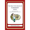 The Best Ever Book of Chemist Jokes: Lots and Lots of Jokes Specially Repurposed for You-Know-Who