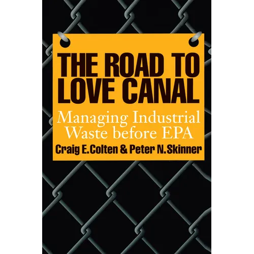 The Road to Love Canal: Managing Industrial Waste Before EPA