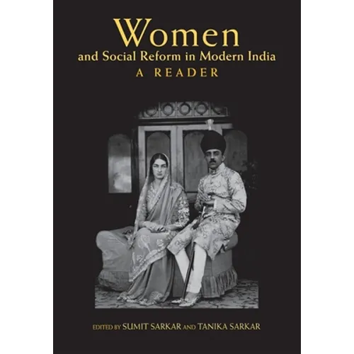 Women and Social Reform in Modern India: A Reader