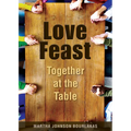 Love Feast: Together at the Table