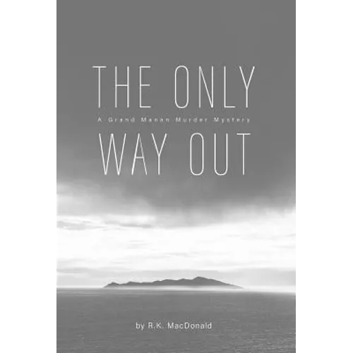 The Only Way Out: A Grand Manan Murder Mystery