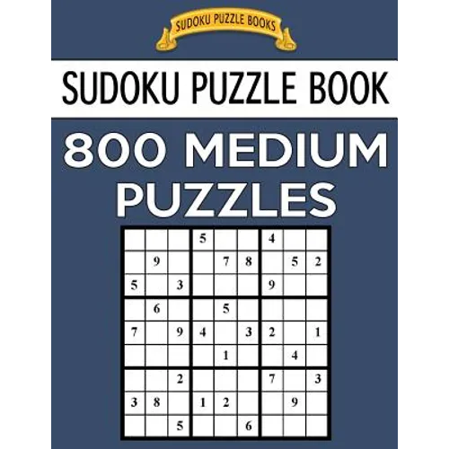 Sudoku Puzzle Book, 800 MEDIUM Puzzles: Single Difficulty Level For No Wasted Puzzles