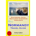 Normandy Travel Guide: Sightseeing, Hotel, Restaurant & Shopping Highlights