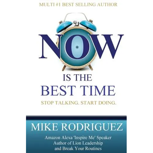 NOW Is the Best Time: Stop Talking. Start Doing.