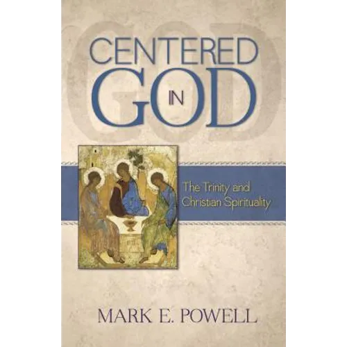 Centered in God: The Trinity and Christian Spirituality