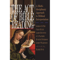 The Act of Bible Reading: A Multidisciplinary Approach to Biblical Interpretation