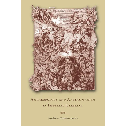 Anthropology and Antihumanism in Imperial Germany