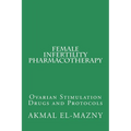 Female Infertility Pharmacotherapy: Ovarian Stimulation Drugs and Protocols