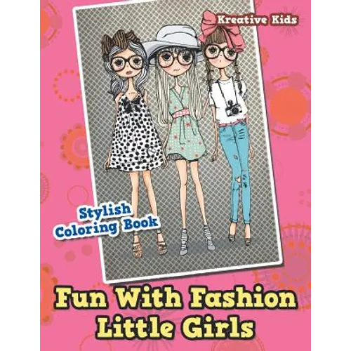 Fun With Fashion Little Girls Stylish Coloring Book