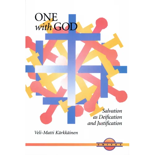 One with God: Salvation as Deification and Justification