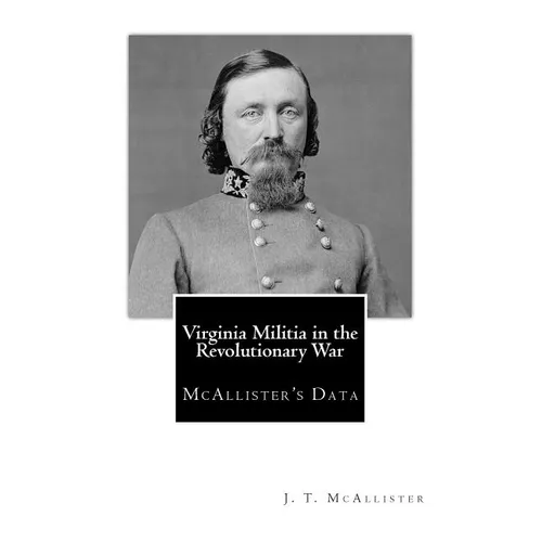 Virginia Militia in the Revolutionary War: McAllister's Data