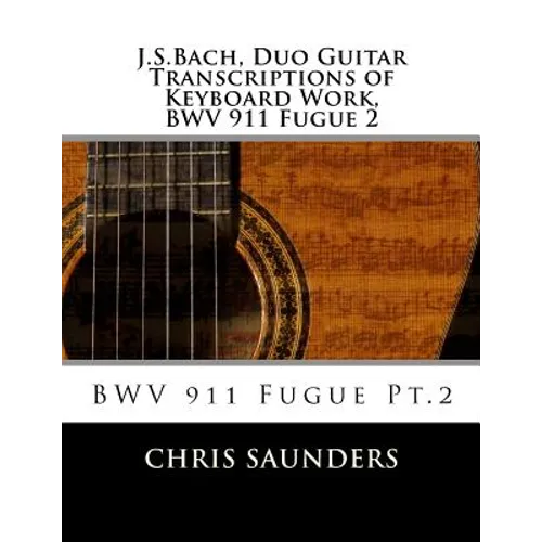 J.S.Bach, Duo Guitar Transcription of Keyboard Work, BWV 911 Fugue 2: BWV 911 Fugue Pt.2