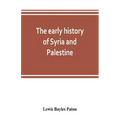 The early history of Syria and Palestine