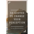 53 Quotes to Change your Perception
