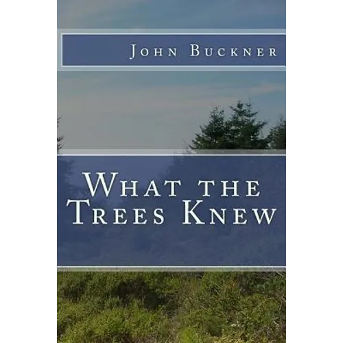 What the Trees Knew