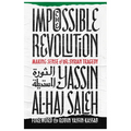 Impossible Revolution: Making Sense of the Syrian Tragedy