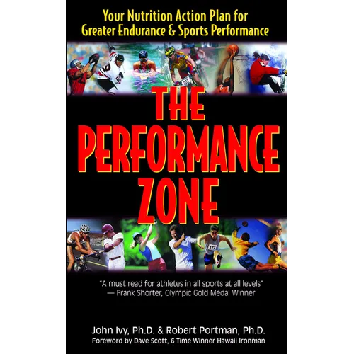 The Performance Zone: Your Nutrition Action Plan for Greater Endurance & Sports Performance