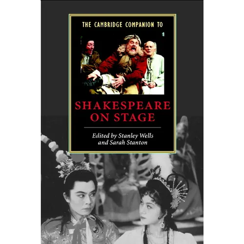 The Cambridge Companion to Shakespeare on Stage