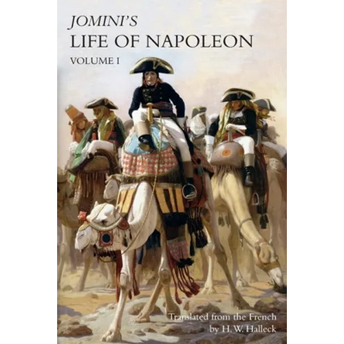 JOMINI's LIFE OF NAPOLEON: Volume 1
