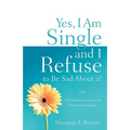 Yes, I am Single and I REFUSE to Be Sad About It!