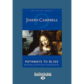 Pathways to Bliss: Mythology and Personal Transformation (Easyread Large Edition)