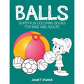 Balls: Super Fun Coloring Books for Kids and Adults
