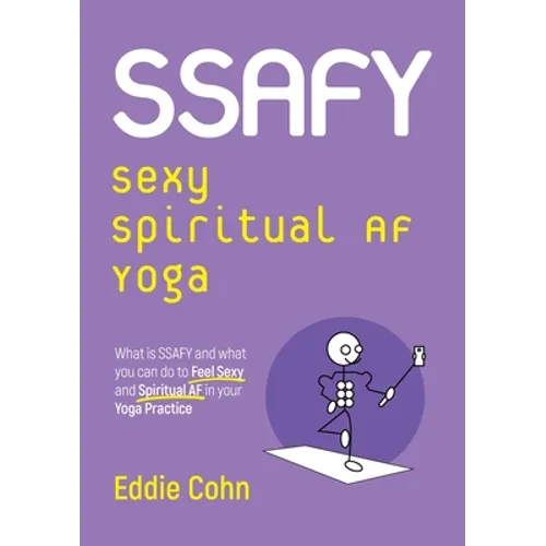 SSAFY Sexy Spiritual AF Yoga: What is SSAFY and what you can do to feel sexy and spiritual AF in your yoga practice