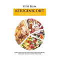 Ketogenic Diet: The Fat-Burning Secrets of High Fat Diets