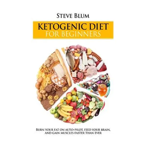 Ketogenic Diet: The Fat-Burning Secrets of High Fat Diets