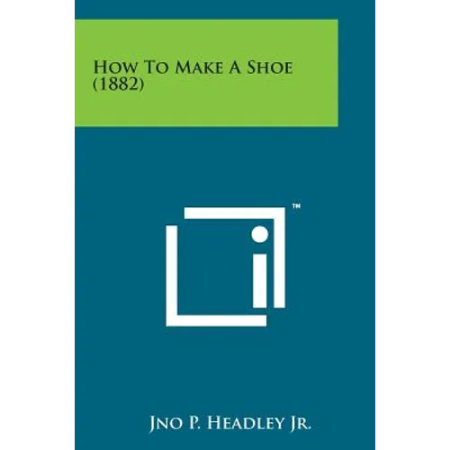 How to Make a Shoe (1882)