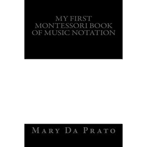 My First Montessori Book of Music Notation