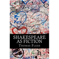 Shakespeare As Fiction: Four Shakespeare Plays Retold As Novels