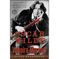 Oscar Wilde and the Vampire Murders: A Mystery
