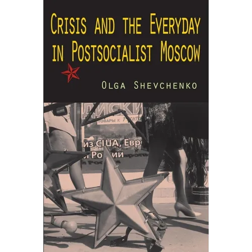 Crisis and the Everyday in Postsocialist Moscow