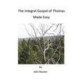 The Integral Gospel of Thomas Made Easy