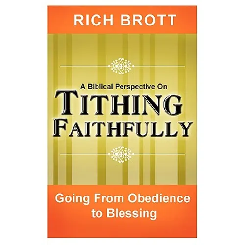 A Biblical Perspective on Tithing Faithfully: Going From Obedience to Blessing