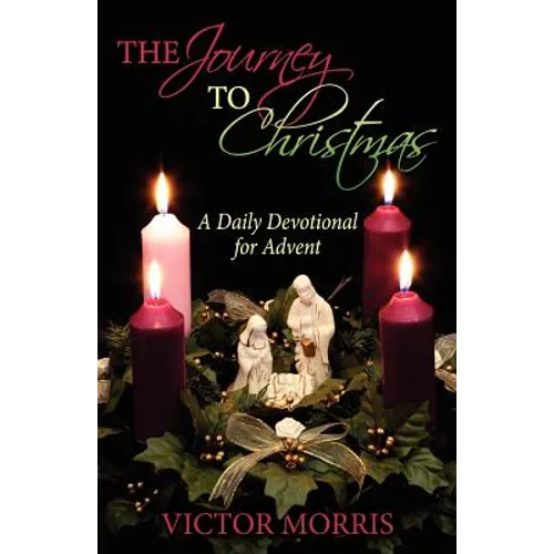 The Journey to Christmas: A Daily Devotional for Advent