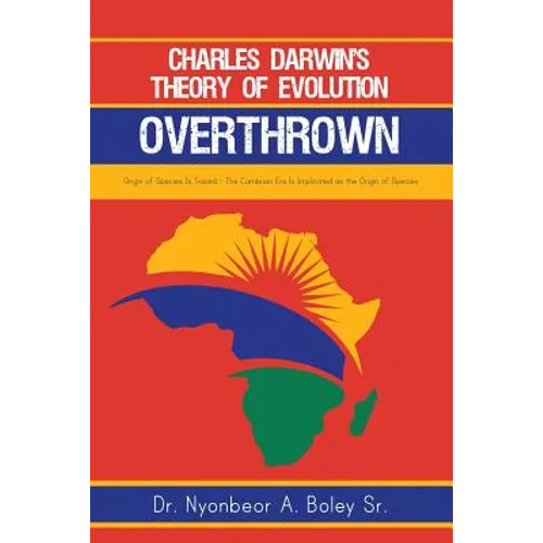 Charles Darwin's Theory of Evolution Overthrown: Origin of Species Is Traced - The Cambrian Era Is Implicated as the Origin of Species