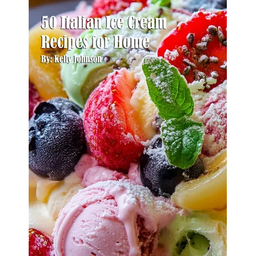50 Italian Ice Cream Recipes for Home