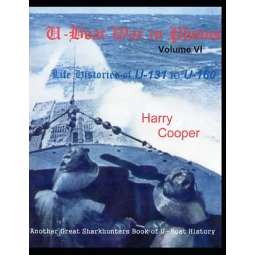 U-Boat War in Photos (Vol. VI)