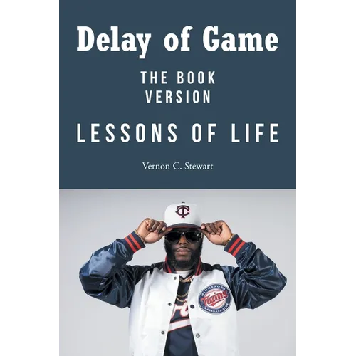 Delay of Game: Lessons of Life - The Book Version