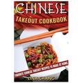 Chinese Takeout Cookbook: Favorite Chinese Takeout Recipes to Make at Home
