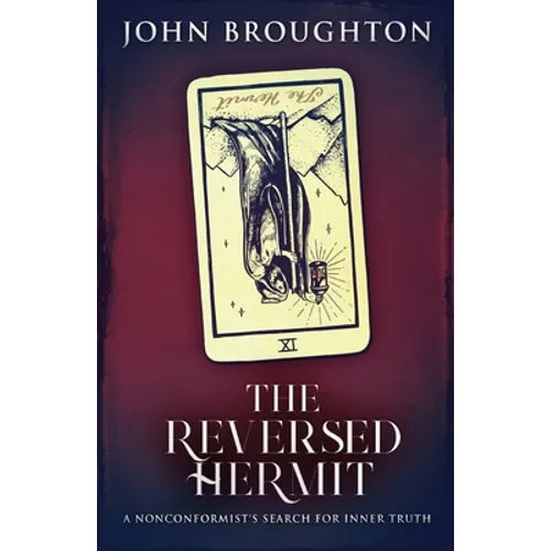 The Reversed Hermit: A Nonconformist's Search For Inner Truth
