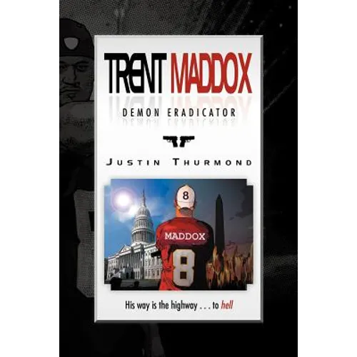 Trent Maddox - Demon Eradicator: His Way Is the Highway . . . to Hell