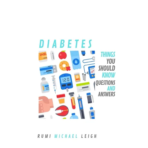 Diabetes: Things you should know (Questions and Answers)