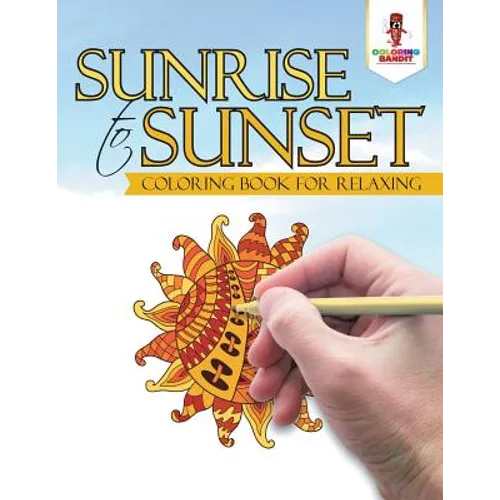 Sunrise to Sunset: Coloring Book for Relaxing