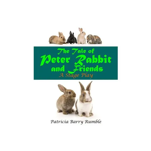 The Tale of Peter Rabbit and Friends - A Stage Play