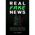 Real Fake News: Techniques of Propaganda and Deception-based Mind Control, from Ancient Babylon to Internet Algorithms